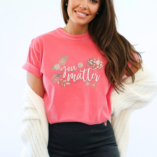 You Matter (tshirt/sweatshirt)