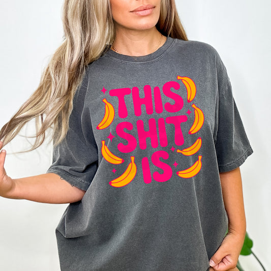 This Shit Is Bananas (tshirt/sweatshirt)