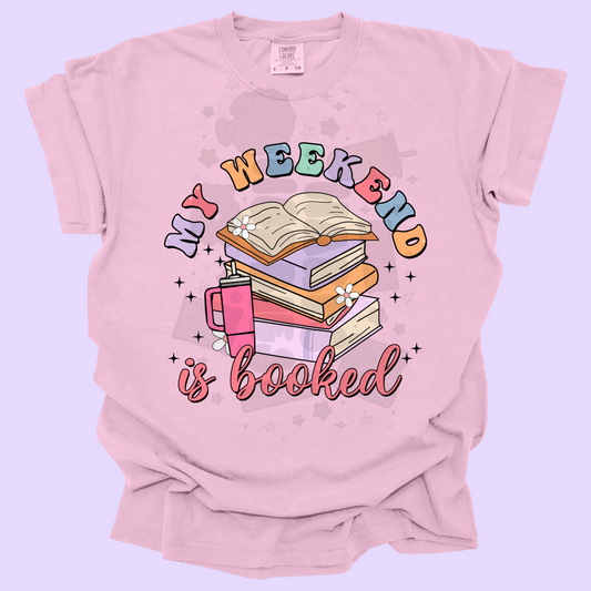 Weekend is booked (tshirt/sweatshirt)