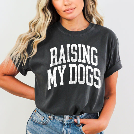 Raising My Dogs (tshirt/sweatshirt)