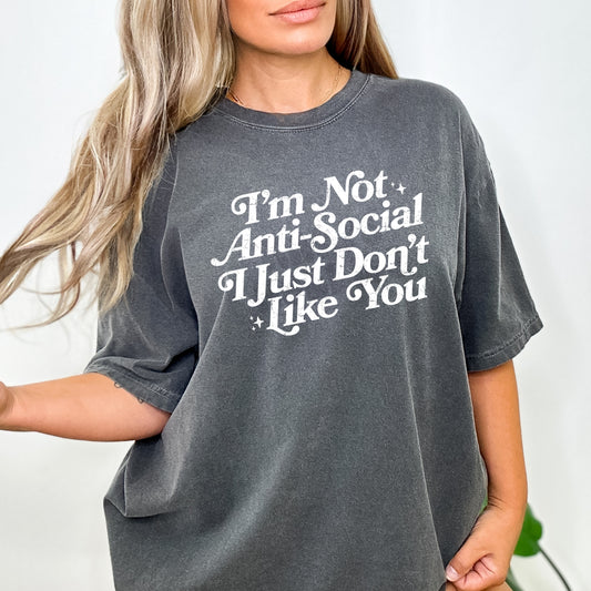 I Don't Like You (tshirt/sweatshirt)