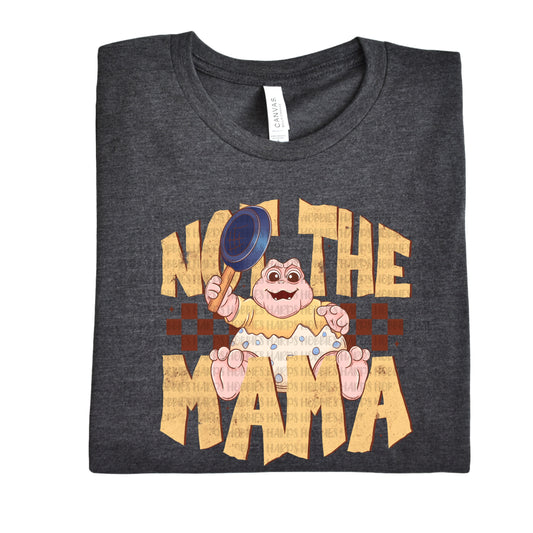 Not The Mama (tshirt/hoodie/sweatshirt/longsleeve)