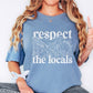 Respect the Locals (tshirt/hoodie/sweatshirt/longsleeve)