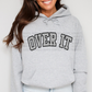OVER IT  (tshirt/hoodie/sweatshirt/longsleeve)