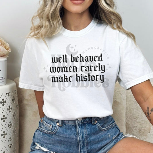 Well Behaved Women (tshirt/hoodie/sweatshirt/longsleeve)