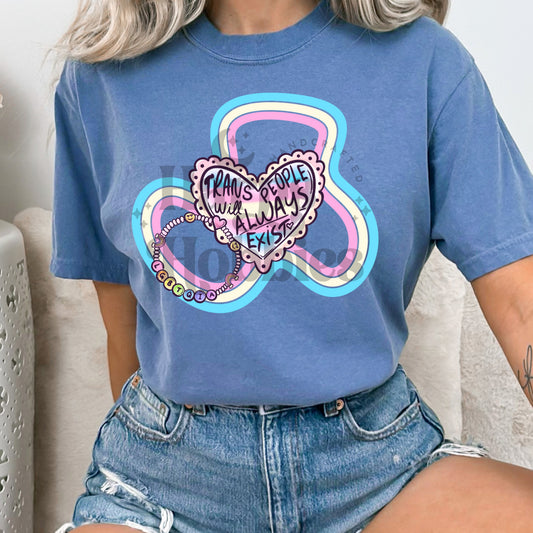Trans PEOPLE will always exist (tshirt/sweatshirt)