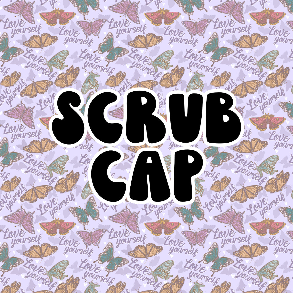 Love Yourself Mental Health Scrub Cap