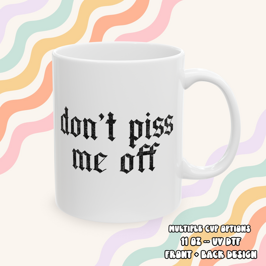 Don't Piss Me Off Mug
