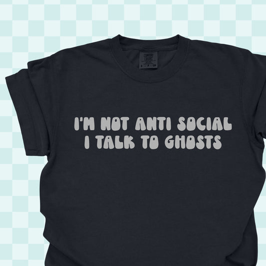 I Talk To Ghosts Tshirt/Sweatshirt