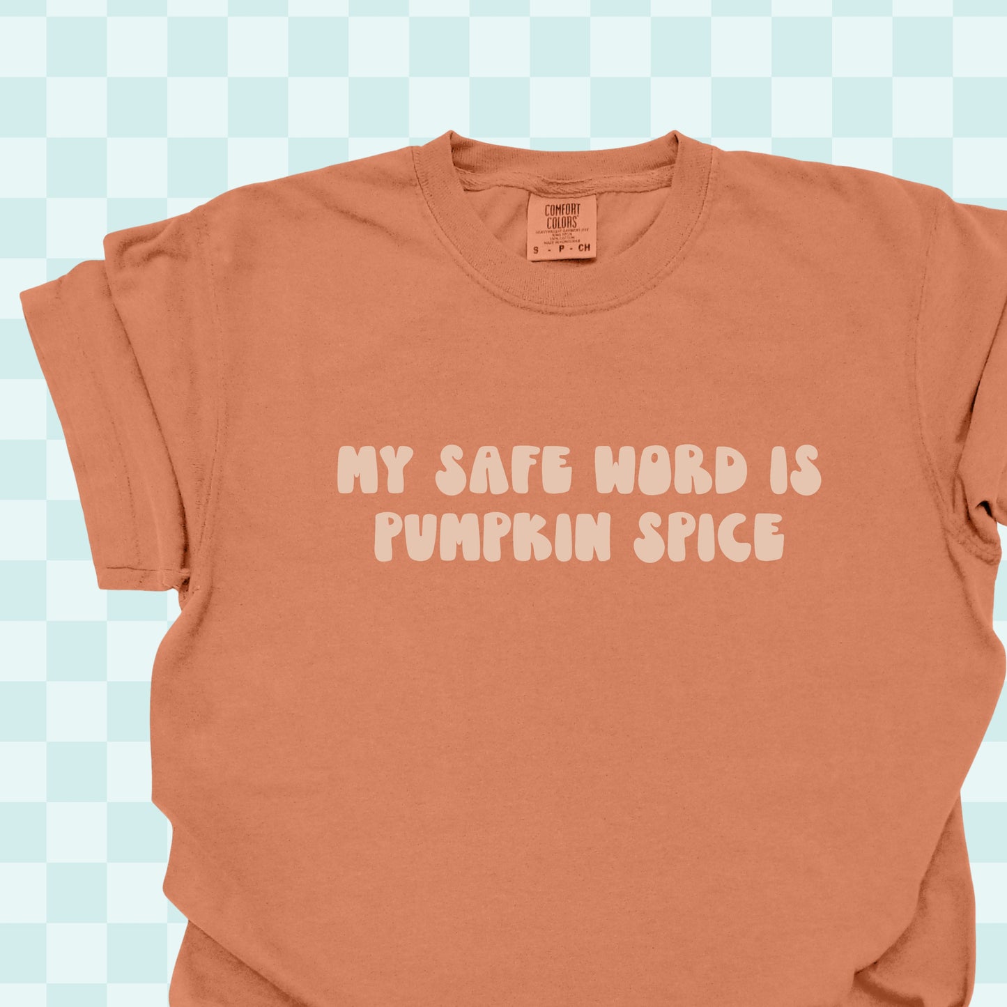 Safe Word is Pumpkin Spice Tshirt/Sweatshirt