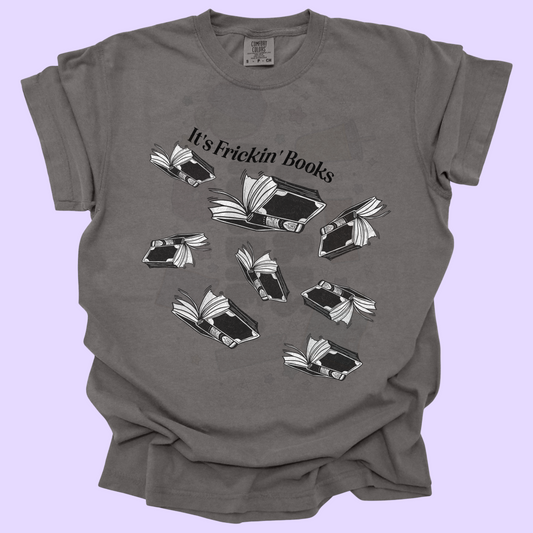 It's Frickin' Books (tshirt/sweatshirt)