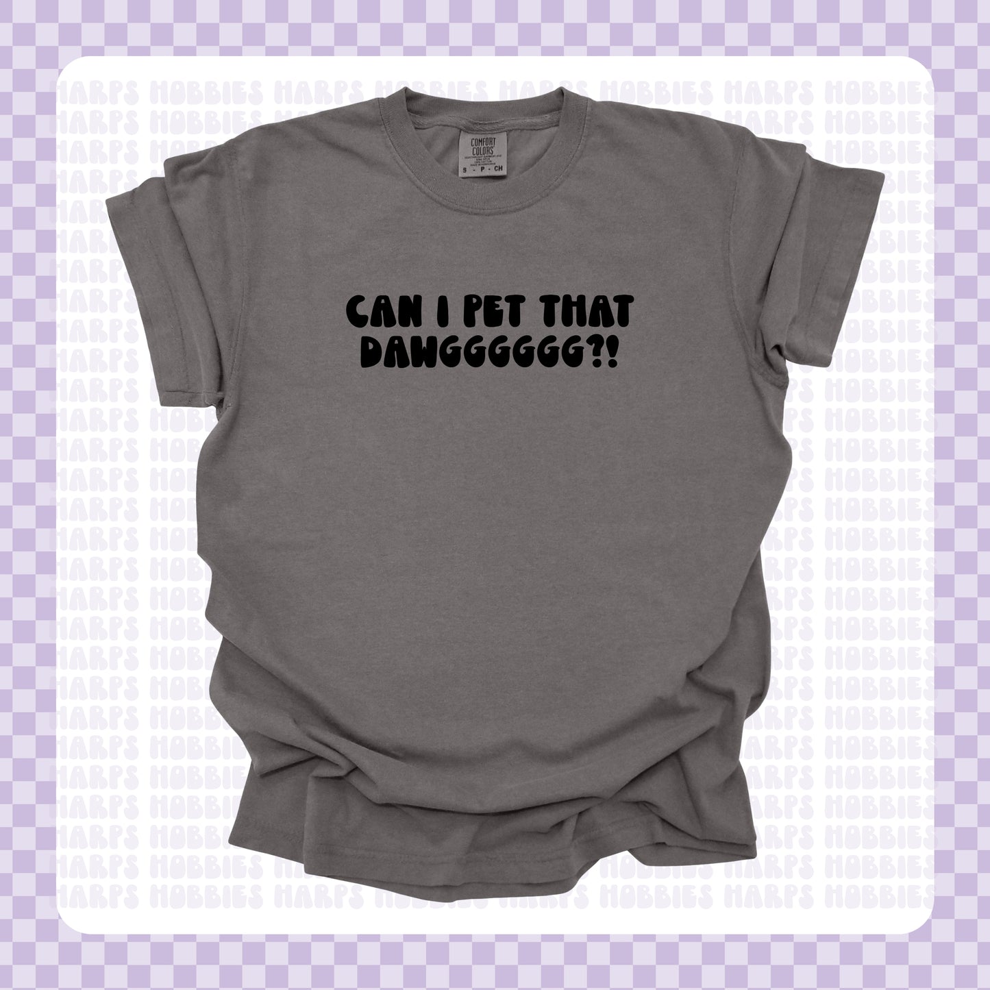Can I Pet That Dawwwwwwg?! Tshirt/Sweatshirt