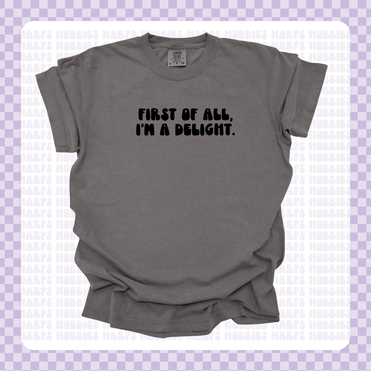 First of all I'm a Delight Tshirt/Sweatshirt