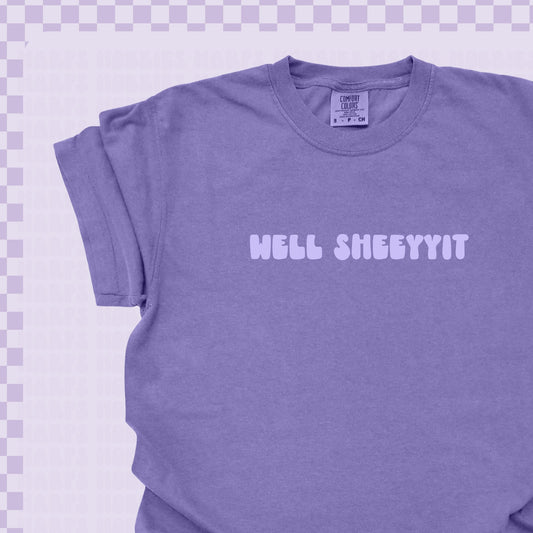 Well Sheeyyitt Tshirt/Sweatshirt