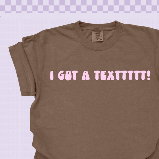 I got a text Tshirt/Sweatshirt