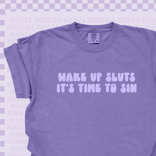 Wake up sluts it's time to sin Tshirt/Sweatshirt