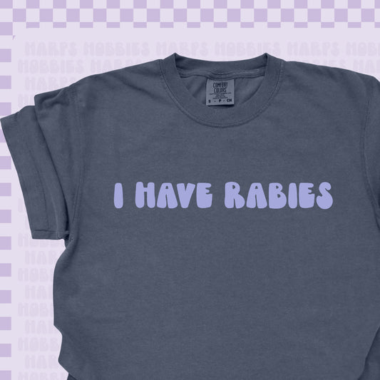 I have Rabies Tshirt/Sweatshirt