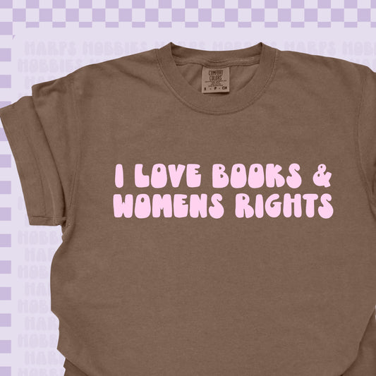 I love Books and Women's Rights shirt/Sweatshirt