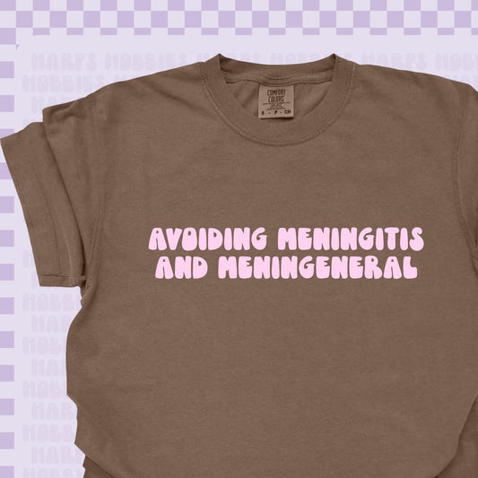 Avoiding Meningitis and Meningeneral Tshirt/Sweatshirt