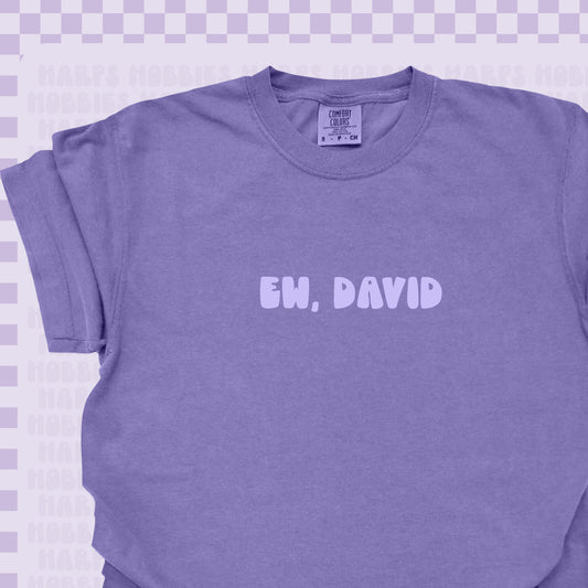 Ew, David Tshirt/Sweatshirt