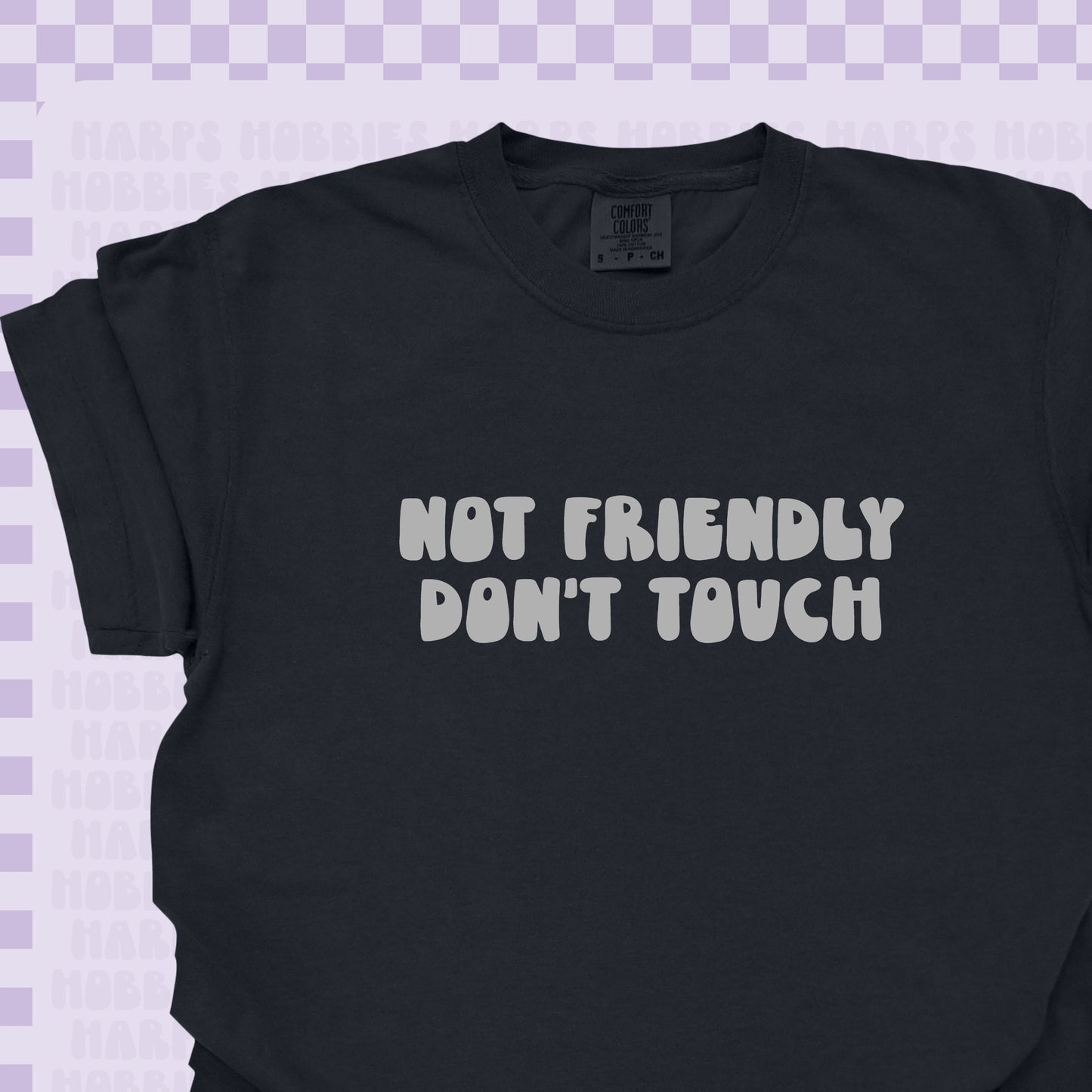 Not Friendly Don't Touch Tshirt/Sweatshirt